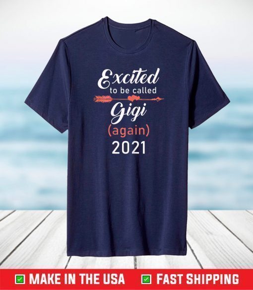 Excited To Be Gigi Again 2021 Mother's Day T-Shirt