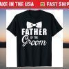 Father of the groom dad gift for wedding or bachelor party T-Shirt