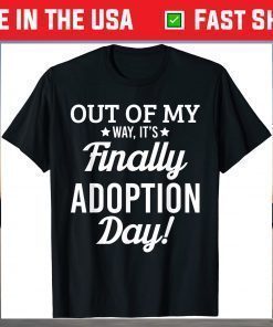 Finally its Adoption Day Family Foster Love & T Shirt