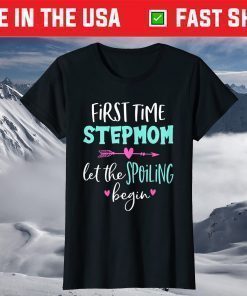 First Time Stepmom Let The Spoiling Begin Blessed Stepmom T-Shirt