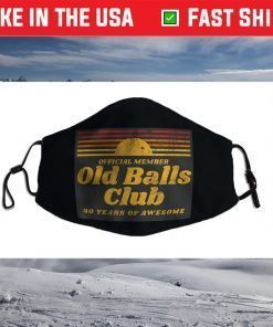 Funny 40th Birthday Old Balls Club 40 Years of Awesome Face Mask