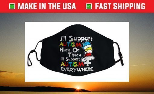 Funny , I'll Support Autism Here or There Autism Face Mask