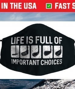 Funny Life is Full Of Important Choices Golf Face Mask