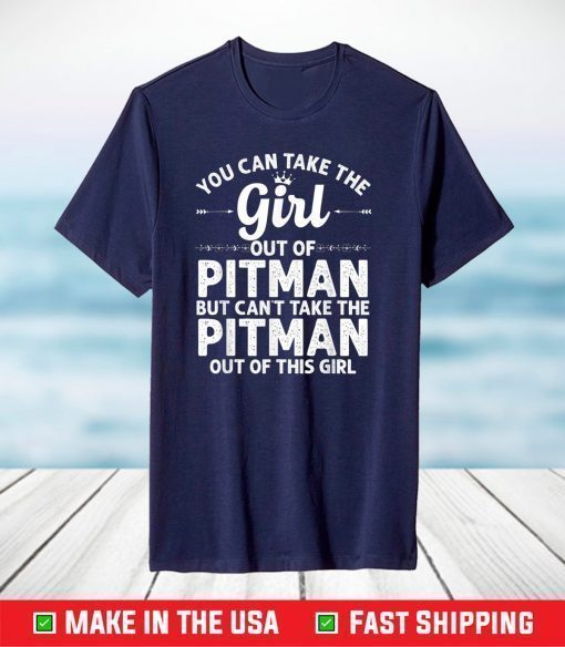 Girl Out Of PITMAN NJ NEW JERSEY Gift Funny Home Roots USA T-Shirt