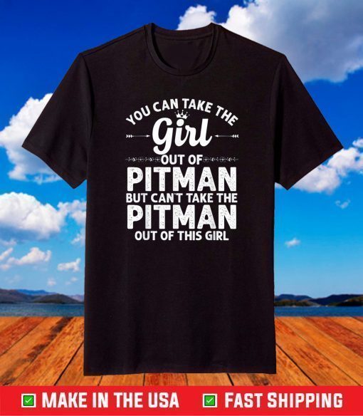 Girl Out Of PITMAN NJ NEW JERSEY Gift Funny Home Roots USA T-Shirt