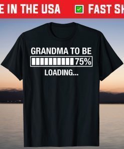 Grandma To Be Loading Mother's Day Funny T-Shirt