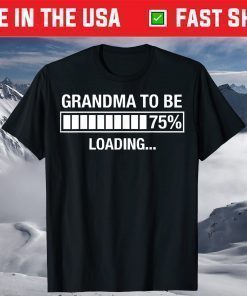 Grandma To Be Loading Mother's Day Funny T-Shirt