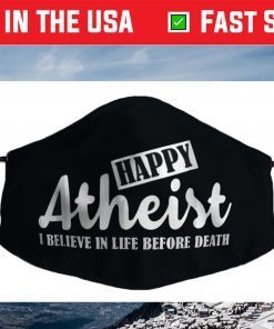 Happy Atheist Atheist Agnostic Statement Face Mask