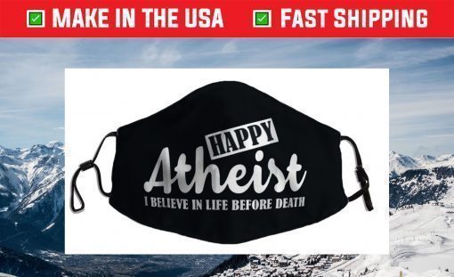 Happy Atheist Atheist Agnostic Statement Face Mask