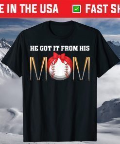 He Got It From His Mom To Son Funny Saying Baseball Quote T-Shirt