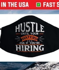 Hustle Until Your Haters Ask if you're Hiring Face Mask