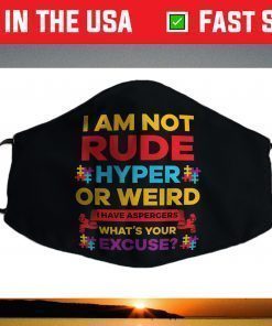 I Am Not Rude Hyper Or Weird I Have Aspergers Autism Face Mask