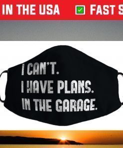 I Cant I Have Plans In The Garage Car Mechanic Design Print Filter Face Mask