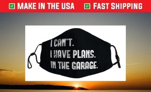 I Cant I Have Plans In The Garage Car Mechanic Design Print Filter Face Mask