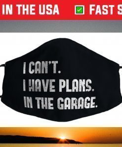 I Cant I Have Plans In The Garage Car Mechanic Design Print Face Mask