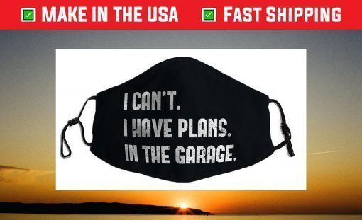 I Cant I Have Plans In The Garage Car Mechanic Design Print Face Mask