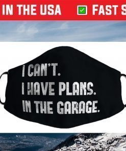 I Cant I Have Plans In The Garage Car Mechanic Design Print Filter Face Mask