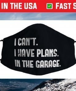 I Cant I Have Plans In The Garage Car Mechanic Design Print Face Mask