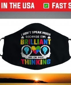 I Dont Speak Much Because I'm Brilliant Busy Thinking Autism Face Mask