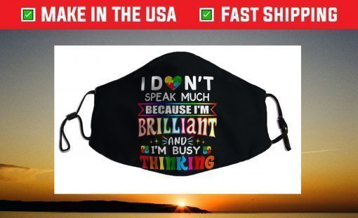 I Dont Speak Much Brilliant Autism Autistic Face Mask