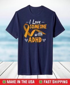 I Love Someone With ADHD Ribbon Awareness Mental Health T-Shirt