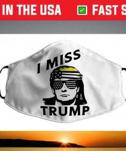 I Miss Trump President Donald Trump Patriotic Flag Face Mask