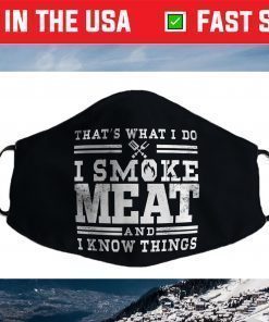 I Smoke Meat And I Know Things Funny BBQ Smoker Pitmaster Face Mask