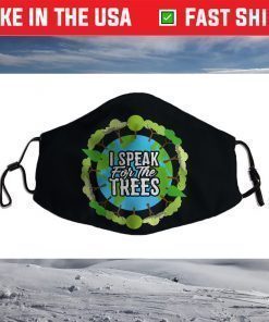 I Speak For The Trees Environmental Earth Day Face Mask