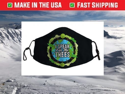 I Speak For The Trees Environmental Earth Day Face Mask