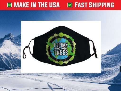 I Speak For The Trees Environmental Earth Day Face Mask