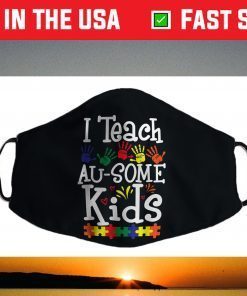I Teach Au-some Kids Funny Autism Awareness Day Face Mask