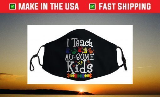 I Teach Au-some Kids Funny Autism Awareness Day Face Mask