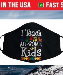 I Teach Au-some Kids Funny Autism Awareness Day Face Mask
