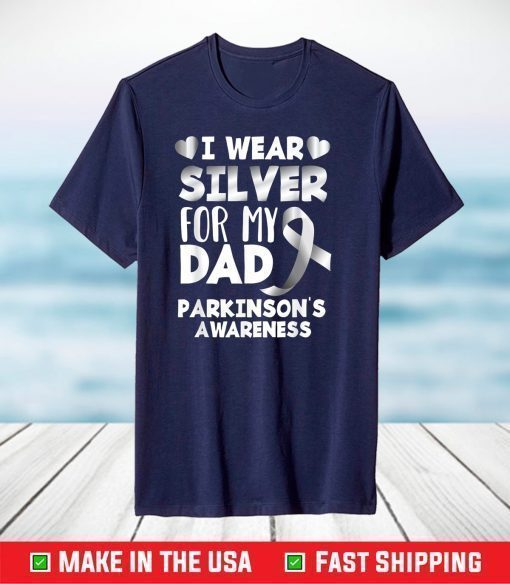 I Wear Silver For My Dad Support Daddy Parkinson's Awareness T-Shirt