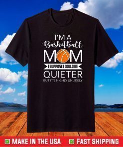 I'm A Basketball Mom Funny Sayings Basketball Mom T-Shirt