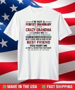 I'm Not A Perfect Grandbaby But My Crazy Grandma T-Shirt