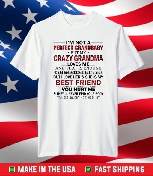 I'm Not A Perfect Grandbaby But My Crazy Grandma T-Shirt