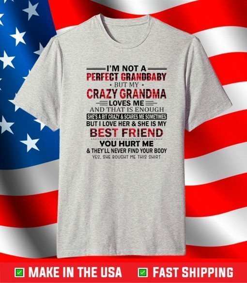 I'm Not A Perfect Grandbaby But My Crazy Grandma T-Shirt