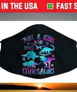 Just a Girl Who Loves Dinosaurs - Dinosaur Theme Teen Face Mask