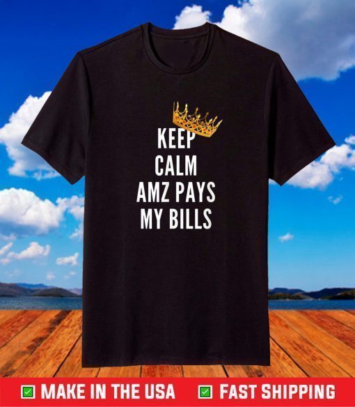 Keep Calm AMZ pays my bills T-Shirt