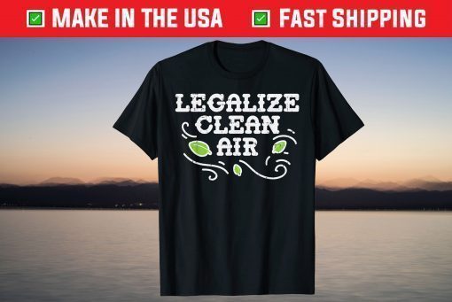 Legalize Clean Air Earth Day 2021 Environment Lover T-Shirt