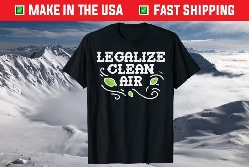 Legalize Clean Air Earth Day 2021 Environment Lover T-Shirt