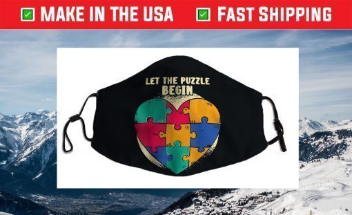 Let The Puzzle Begin Heart Puzzle Funny Autism Awareness Day Face Mask