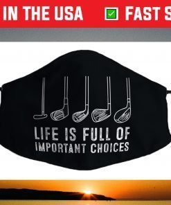 Life is Full Of Important Choices Funny Golf Face Mask