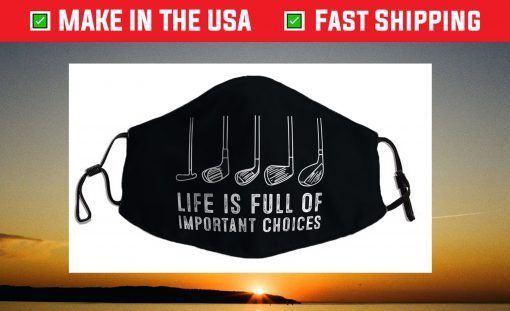 Life is Full Of Important Choices Funny Golf Face Mask