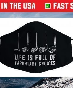 Life is Full Of Important Choices Funny Golf Face Mask