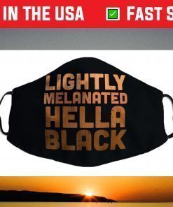 Lightly Melanated Hella Black History Melanin African Pride Face Mask