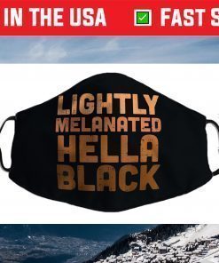 Lightly Melanated Hella Black History Melanin African Pride Face Mask