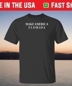 Make America Florida Shirt