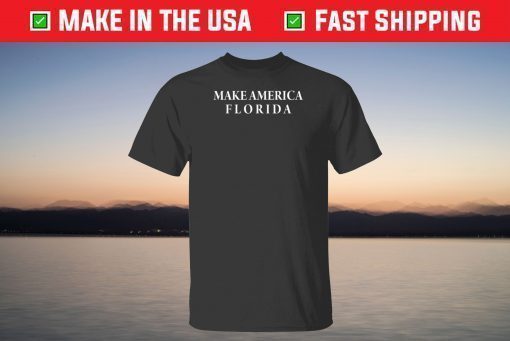 Make America Florida Shirt